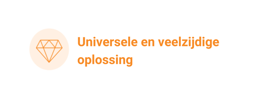 Universele en veelzijdige oplossing Universele en veelzijdige oplossing